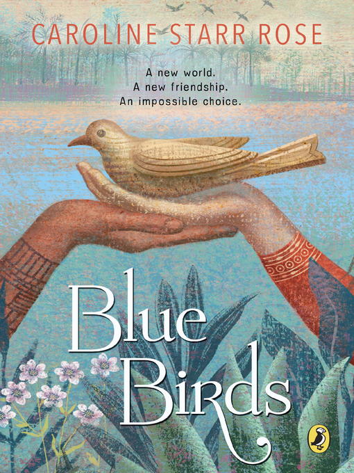 Title details for Blue Birds by Caroline Starr Rose - Wait list